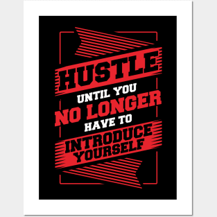 Hustle Until You No Longer Have To Introduce Yourself Posters and Art